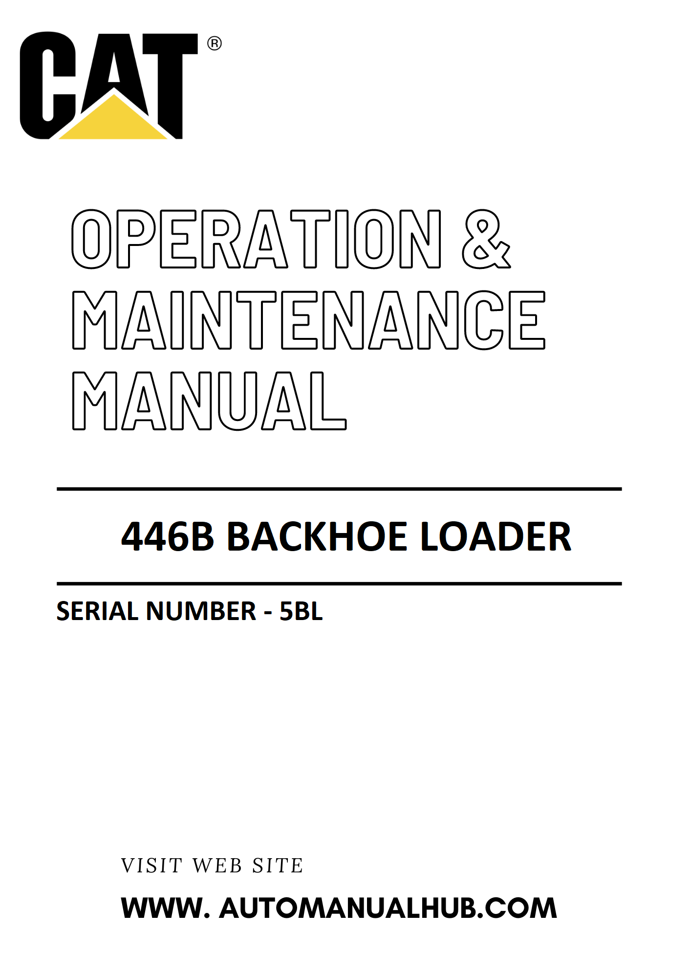 446B Caterpillar Backhoe Loader Operation & Maintenance Manual Serial Number - 5BL PDF Download