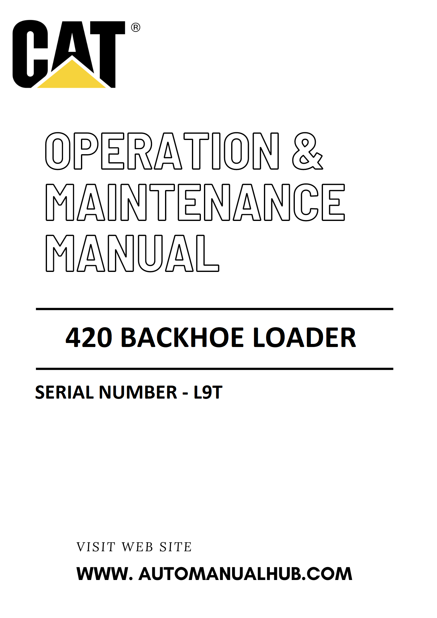 420 Caterpillar Backhoe Loader Operation & Maintenance Manual Serial Number - L9T PDF Download