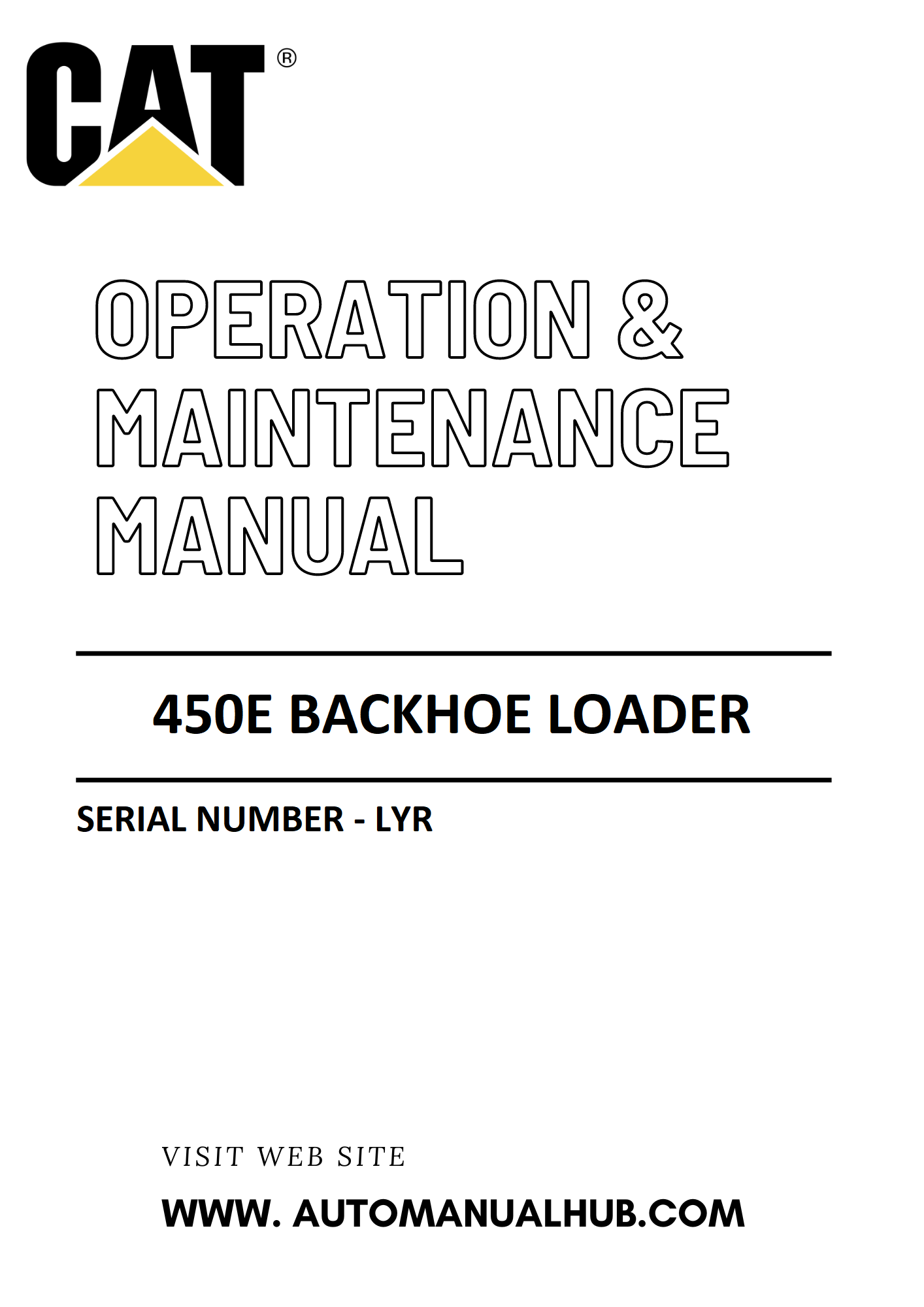 450E Caterpillar Backhoe Loader Operation & Maintenance Manual Serial Number - LYR PDF Download