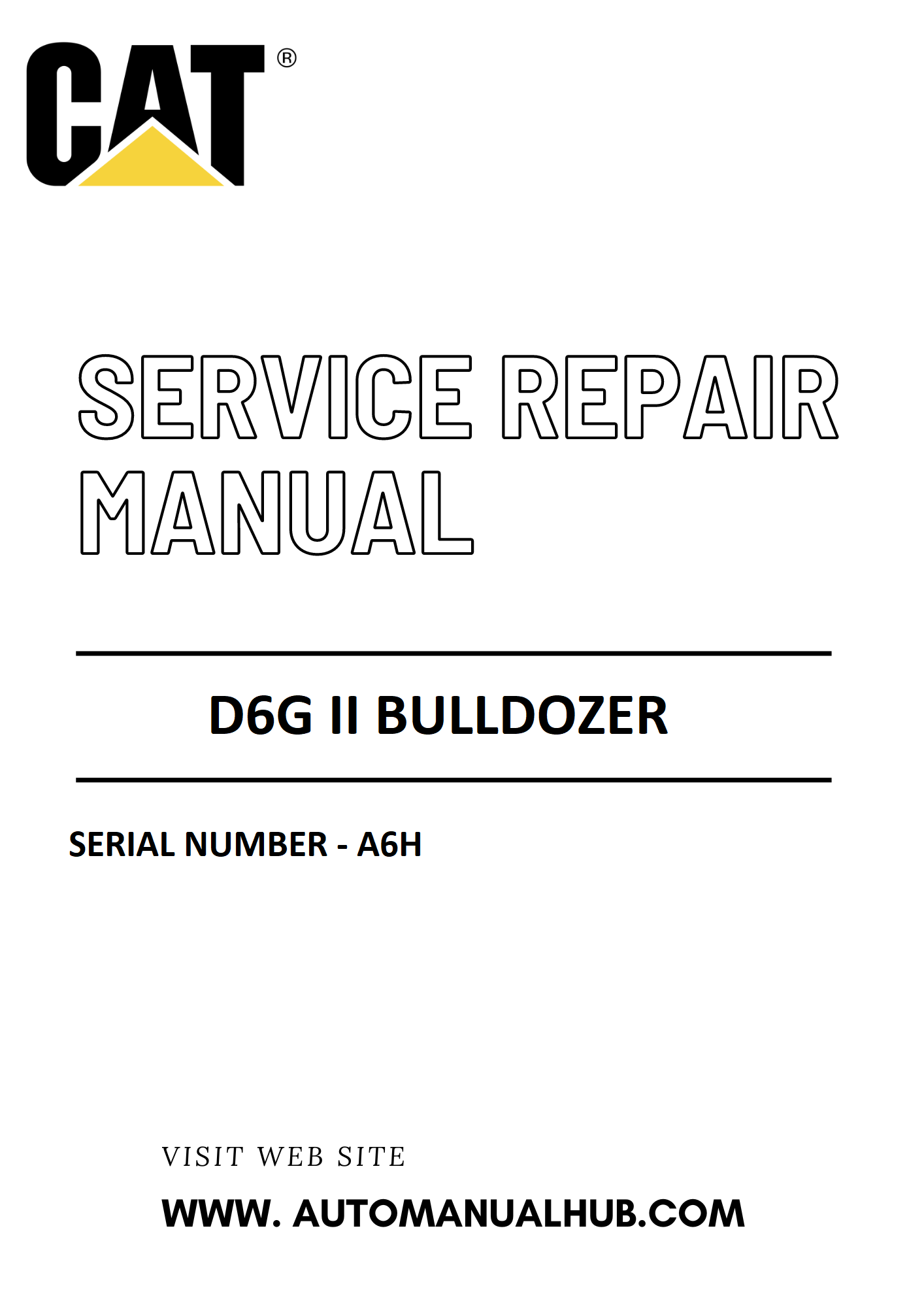 Cat Caterpillar D6G II Bulldozer Service And Repair Manual Serial Number - A6H PDF Download