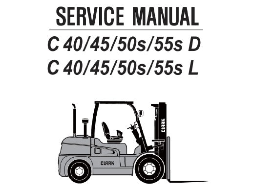 CLARK C40D, C45D, C50SD, C55SD, C40L, C45L, C50SL, C55SL FORKLIFT SERVICE REPAIR WORKSHOP MANUAL PDF DOWNLOAD