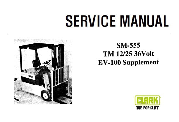 CLARK TM 12,25 36VOLT FORKLIFT SERVICE REPAIR MANUAL (SM555) PDF DOWNLOAD