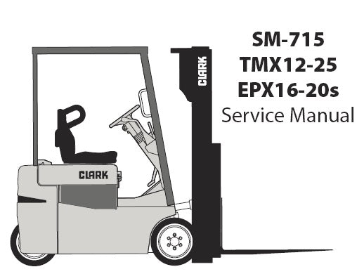 CLARK TMX12-25, EPX16-20S FORKLIFT SERVICE REPAIR WORKSHOP MANUAL (SM715) PDF DOWNLOAD