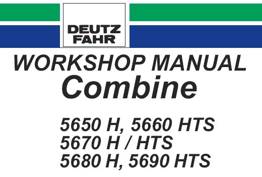 DEUTZ FAHR 5650 H,5660 HTS,5670 H,5670 HTS,5680 H,5690 HTS COMBINE TRACTORS SERVICE REPAIR WORKSHOP MANUAL PDF DOWNLOAD