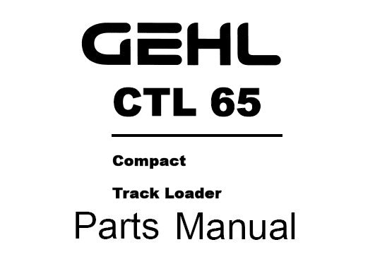 GEHL CTL65 COMPACT TRACK LOADERS PARTS MANUAL