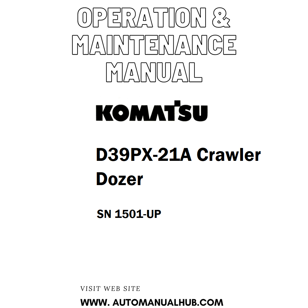 Komatsu D39PX-21A Crawler Dozer Operation & Maintenance Manual SN 1501-UP - PDF