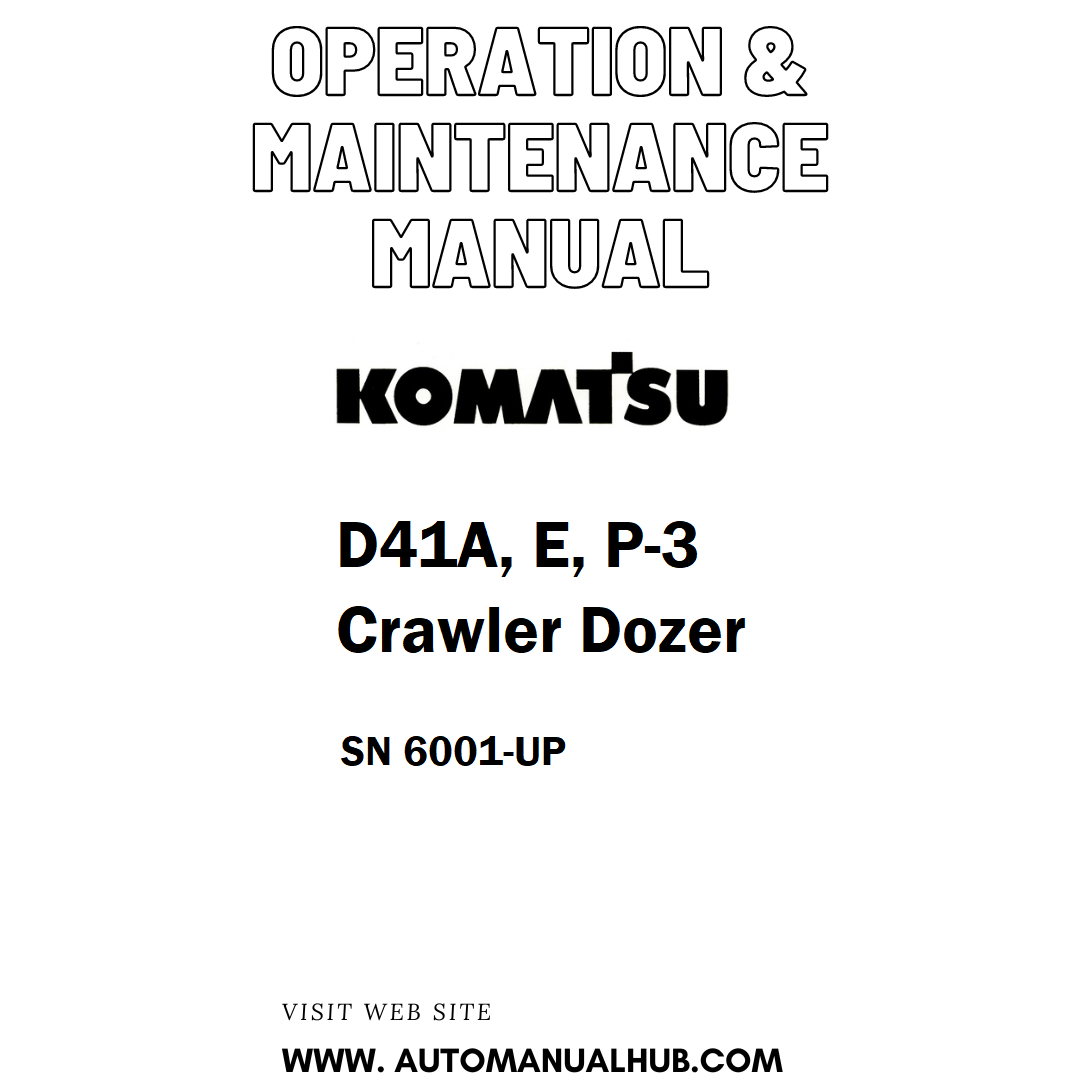 Komatsu D41A, E, P-3 Crawler Dozer Operation & Maintenance Manual SN 6001-UP - PDF