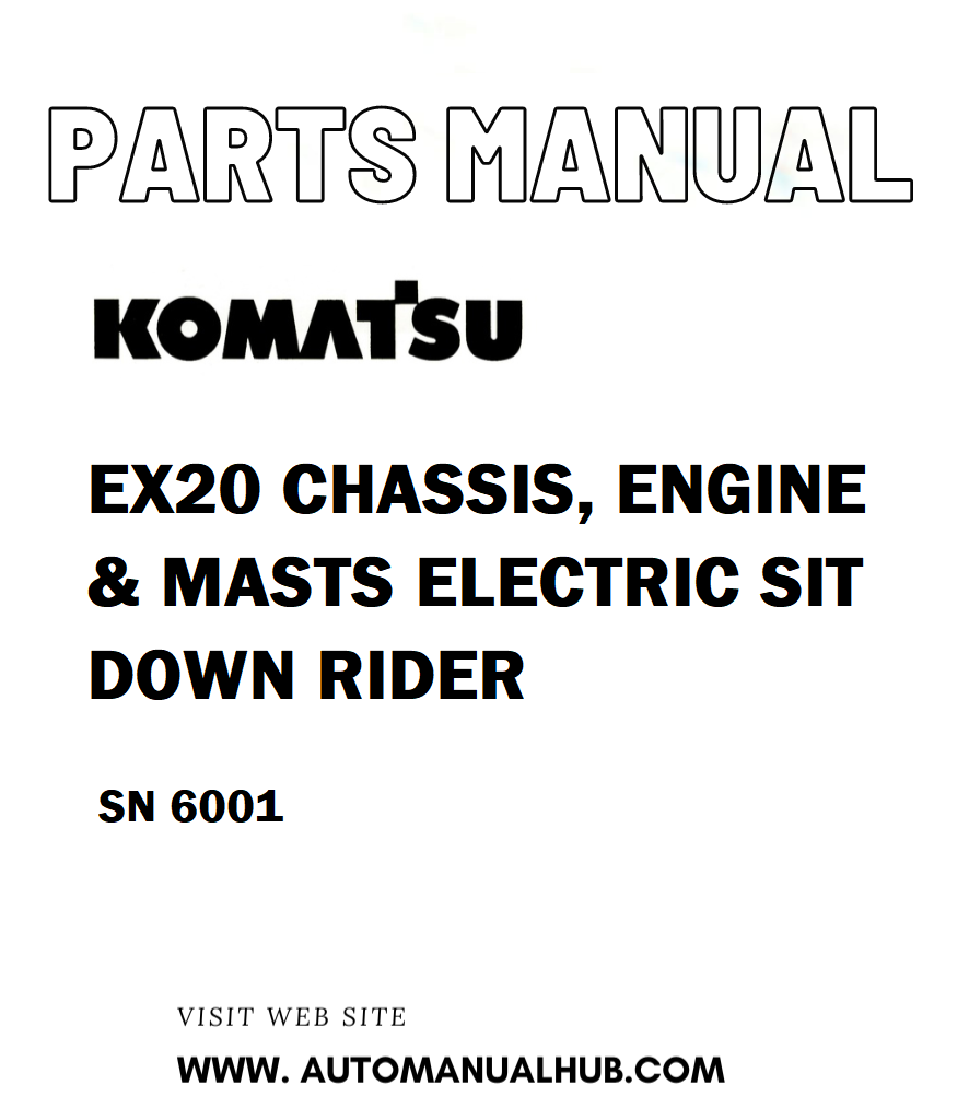 Komatsu EX20 CHASSIS, ENGINE & MASTS ELECTRIC SIT DOWN RIDER Parts Manual SN 6001 - PDF