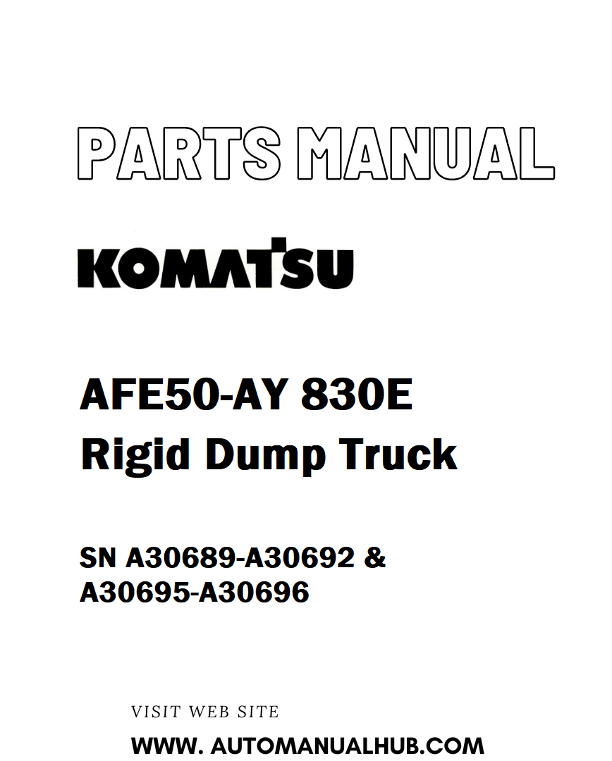 Komatsu AFE50-AY 830E Rigid Dump Truck Parts Manual SN A30689-A30692 & A30695-A30696 - PDF