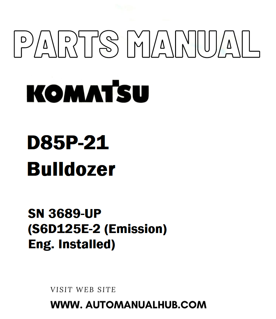 Komatsu D85P-21 Bulldozer Parts Manual SN 3689-UP (S6D125E-2 (Emission) Eng. Installed) - PDF