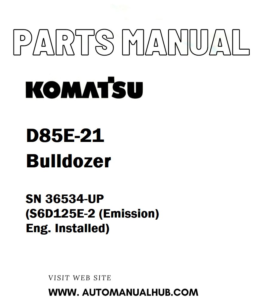 Komatsu D85E-21 Bulldozer Parts Manual SN 36534-UP (S6D125E-2 (Emission) Eng. Installed) - PDF