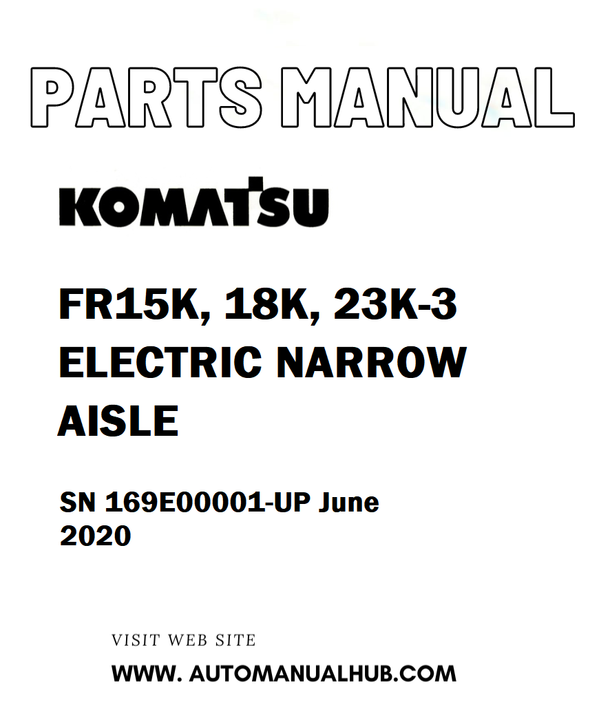 Komatsu FR15K, 18K, 23K-3 ELECTRIC NARROW AISLE Parts Manual SN 169E00001-UP June 2020 - PDF