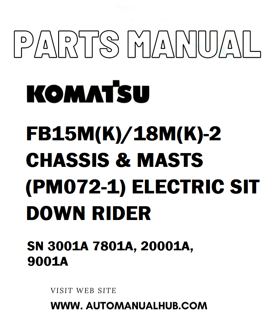 Komatsu FB15M(K)/18M(K)-2 CHASSIS & MASTS (PM072-1) ELECTRIC SIT DOWN RIDER Parts Manual SN 3001A 7801A, 20001A, 9001A - PDF
