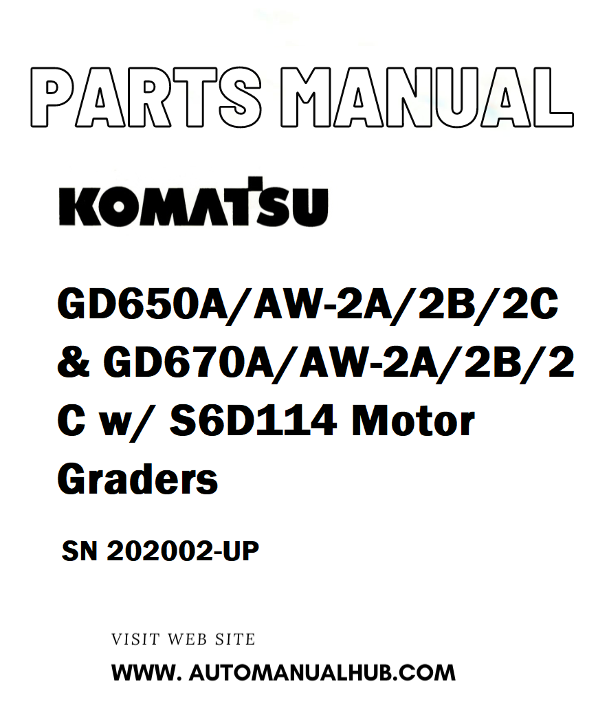 Komatsu GD650A/AW-2A/2B/2C & GD670A/AW-2A/2B/2C w/ S6D114 Motor Graders Parts Manual SN 202002-UP - PDF