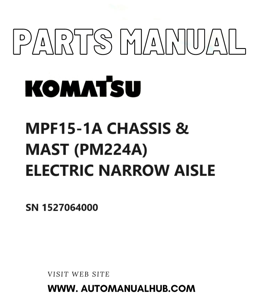 Komatsu MPF15-1A CHASSIS & MAST (PM224A) ELECTRIC NARROW AISLE Parts Manual SN 1527064000 PDF