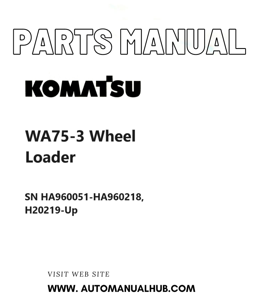 Komatsu WA75-3 Wheel Loader Parts Manual SN HA960051-HA960218, H20219-Up PDF