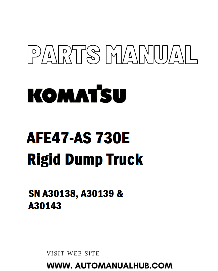 Komatsu AFE47-AS 730E Rigid Dump Truck Parts Manual SN A30138, A30139 & A30143 - PDF