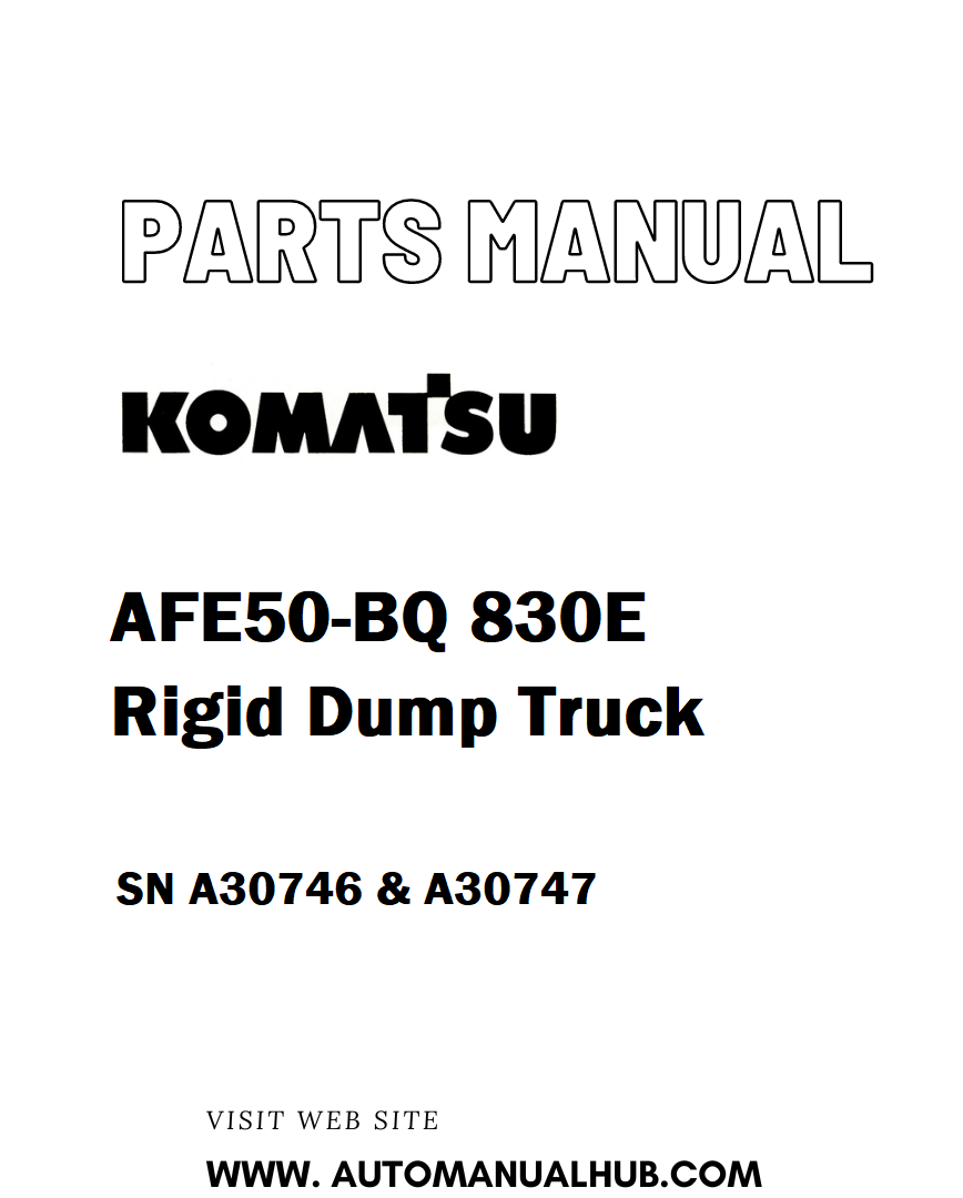 Komatsu AFE50-BQ 830E Rigid Dump Truck Parts Manual SN A30746 & A30747 - PDF