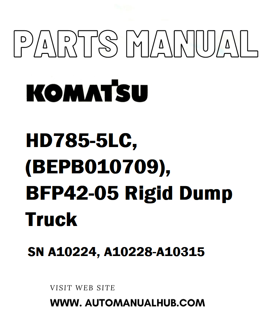 Komatsu HD785-5LC, (BEPB010709), BFP42-05 Rigid Dump Truck Parts Manual SN A10224, A10228-A10315 - PDF