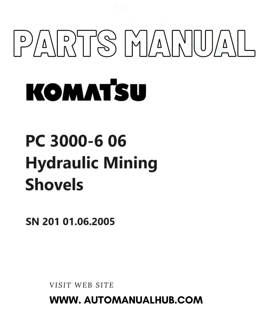 Komatsu PC 3000-6 06 Hydraulic Mining Shovels Parts Manual SN 201 01.06.2005 PDF