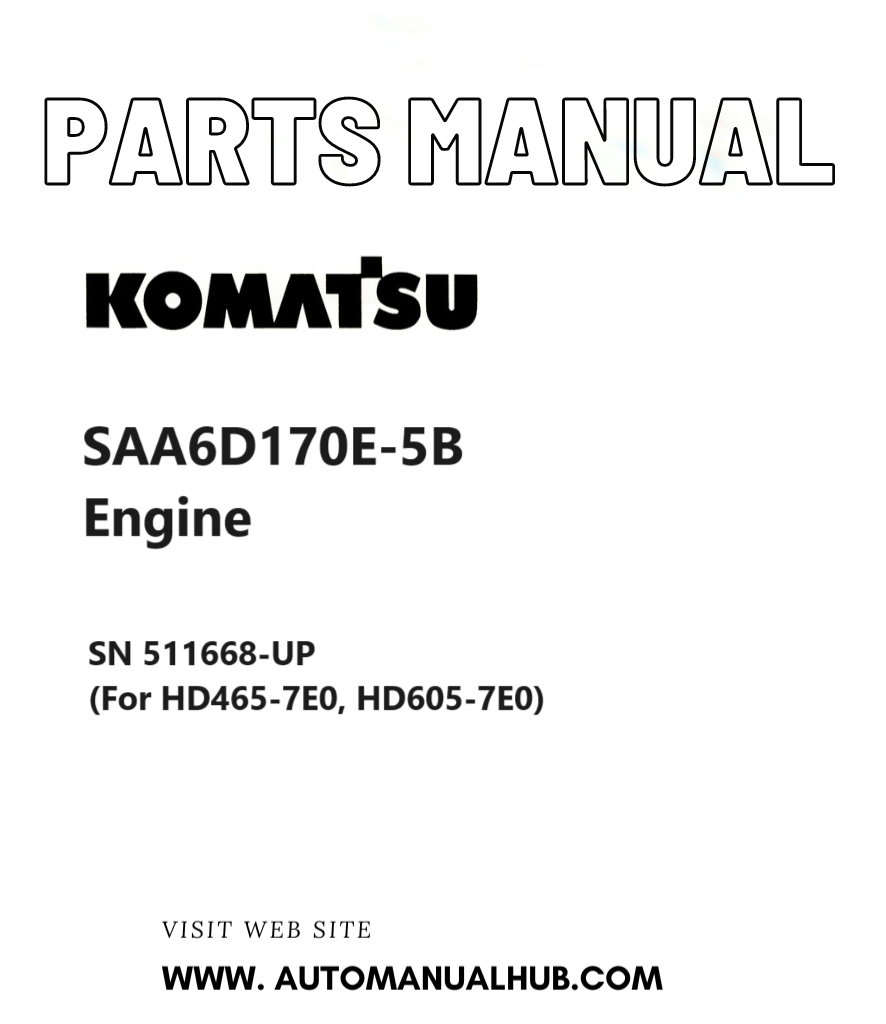 Komatsu SAA6D170E-5B Engine Parts Manual SN 511668-UP (For HD465-7E0, HD605-7E0) PDF