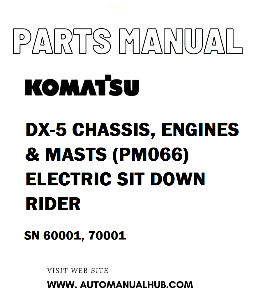 Komatsu DX-5 CHASSIS, ENGINES & MASTS (PM066) ELECTRIC SIT DOWN RIDER Parts Manual SN 60001, 70001 - PDF