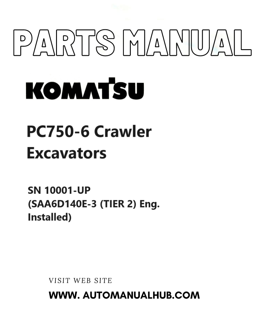 Komatsu PC750-6 Crawler Excavators Parts Manual SN 10001-UP (SAA6D140E-3 (TIER 2) Eng. Installed) PDF