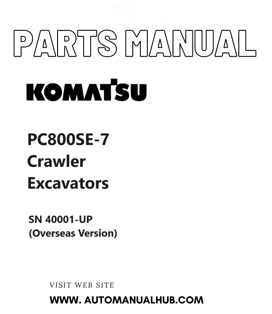 Komatsu PC800SE-7 Crawler Excavators Parts Manual SN 40001-UP (Overseas Version) PDF