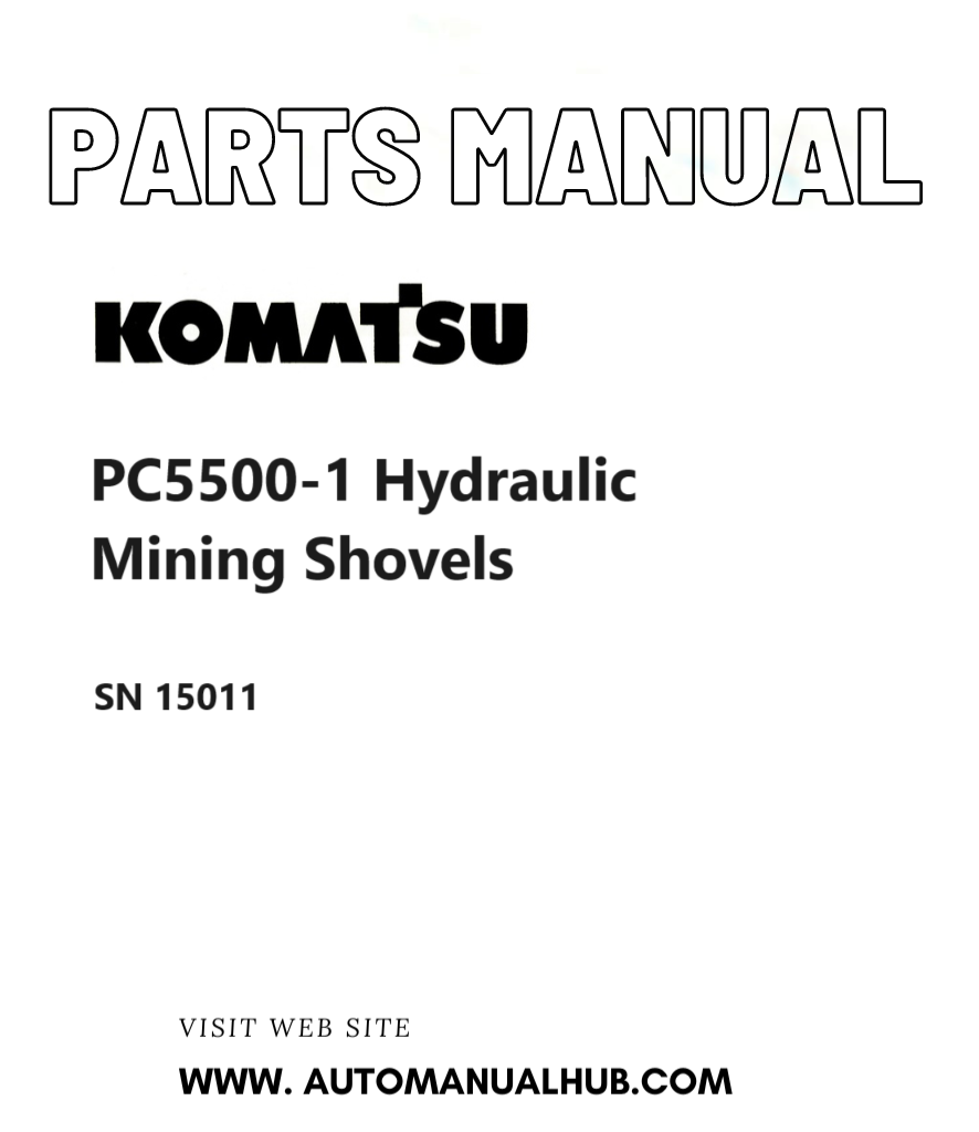 Komatsu PC5500-1 Hydraulic Mining Shovels Parts Catalog Manual SN 15011 PDF