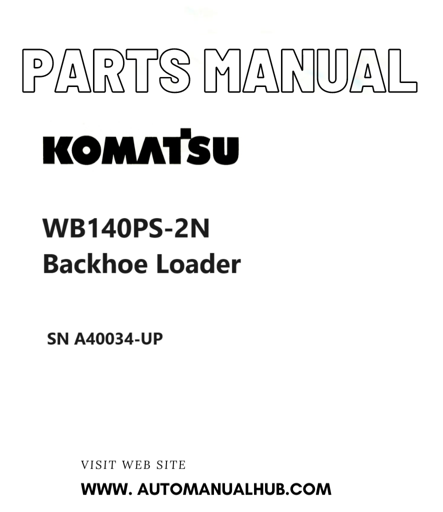Komatsu WB140PS-2N Backhoe Loader Parts Manual SN A40034-UP PDF