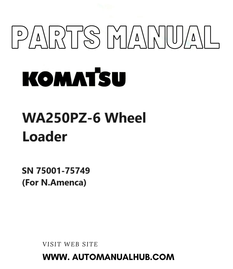 Komatsu WA250PZ-6 Wheel Loader Parts Manual SN 75001-75749 (For N.Amenca) PDF