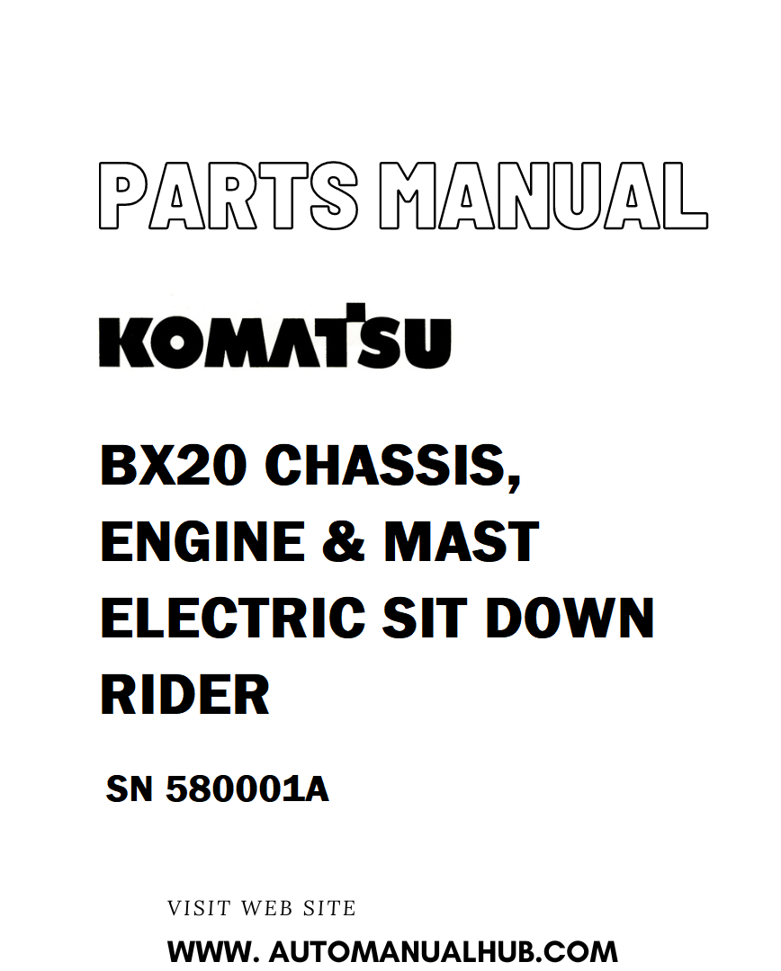 Komatsu BX20 CHASSIS, ENGINE & MAST ELECTRIC SIT DOWN RIDER Parts Manual SN 580001A - PDF