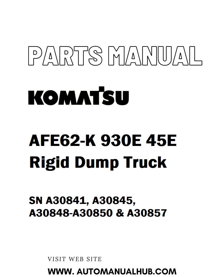 Komatsu AFE62-K 930E 45E Rigid Dump Truck Parts Manual SN A30841, A30845, A30848-A30850 & A30857 - PDF
