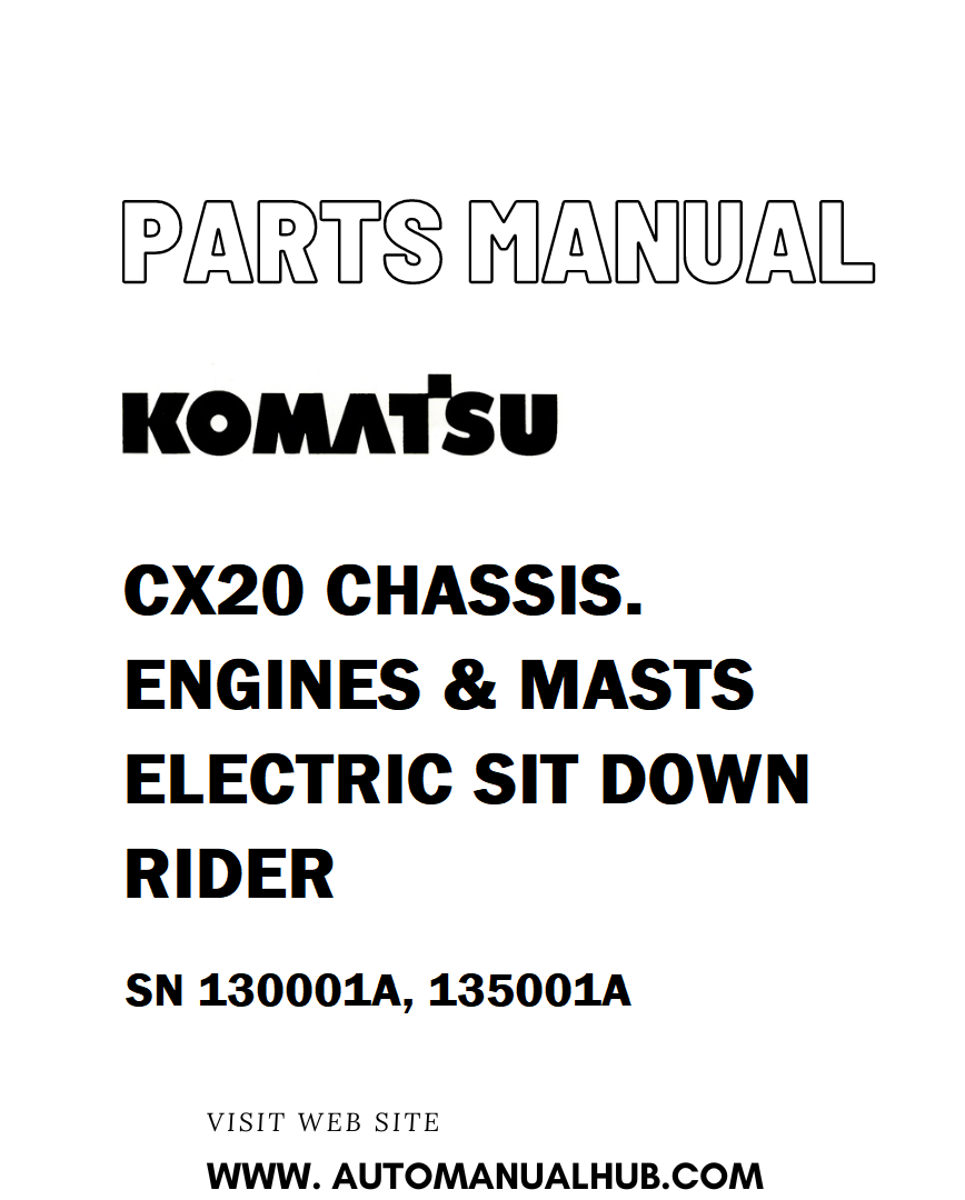 Komatsu CX20 CHASSIS. ENGINES & MASTS ELECTRIC SIT DOWN RIDER Parts Manual SN 130001A, 135001A - PDF