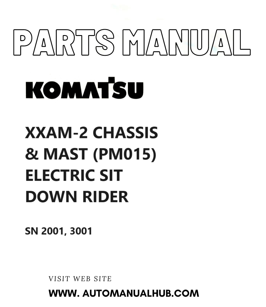 Komatsu XXAM-2 CHASSIS & MAST (PM015) ELECTRIC SIT DOWN RIDER Parts Manual SN 2001, 3001 PDF