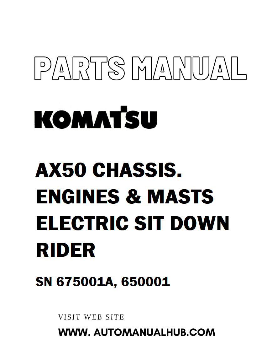 Komatsu AX50 CHASSIS. ENGINES & MASTS ELECTRIC SIT DOWN RIDER Parts Manual SN 675001A, 650001 - PDF