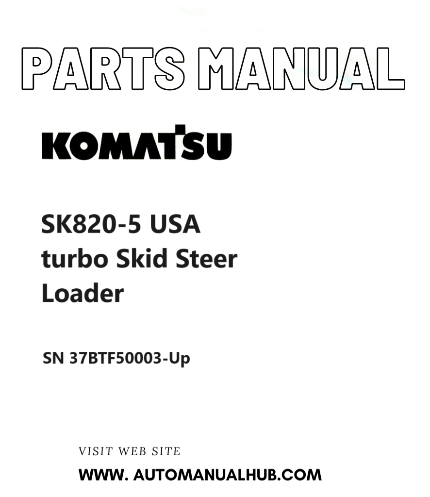 Komatsu SK820-5 USA turbo Skid Steer Loader Parts Manual SN 37BTF50003-Up PDF