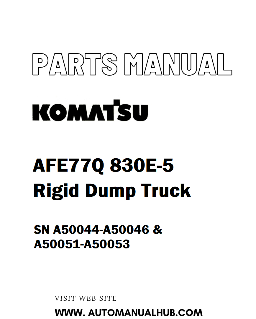 Komatsu AFE77Q 830E-5 Rigid Dump Truck Parts Manual SN A50044-A50046 & A50051-A50053 - PDF