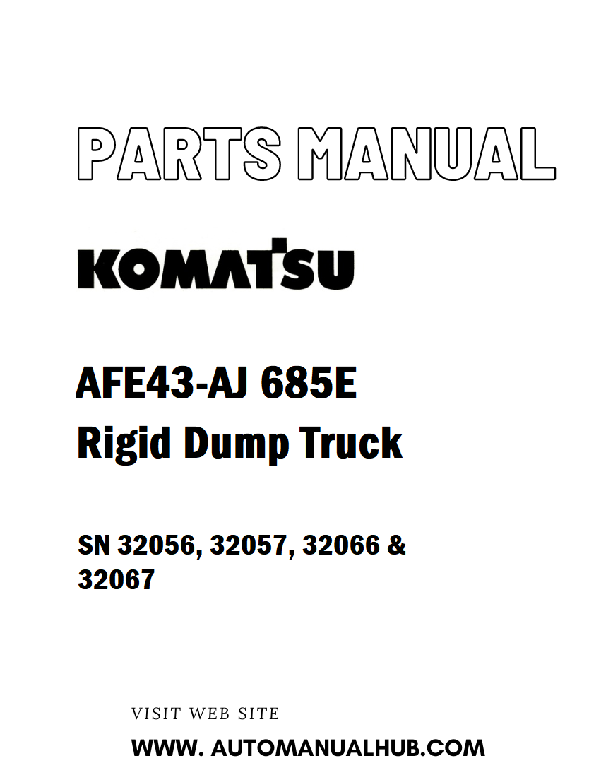 Komatsu AFE43-AJ 685E Rigid Dump Truck Parts Manual SN 32056, 32057, 32066 & 32067 - PDF