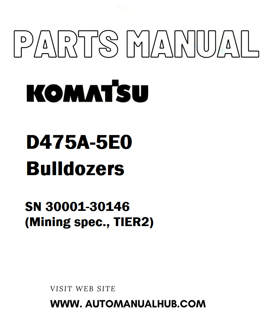 Komatsu D475A-5E0 Bulldozers Parts Manual SN 30001-30146 (Mining spec., TIER2) - PDF