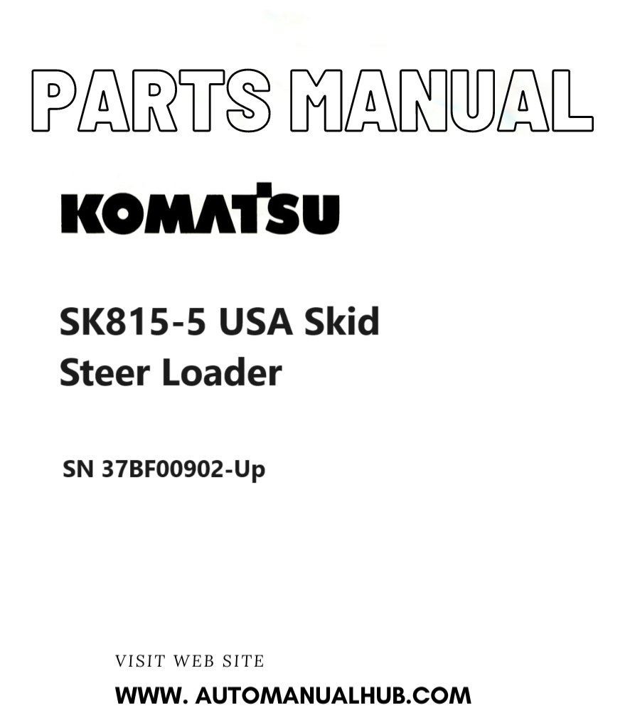 Komatsu SK815-5 USA Skid Steer Loader Parts Manual SN 37BF00902-Up PDF