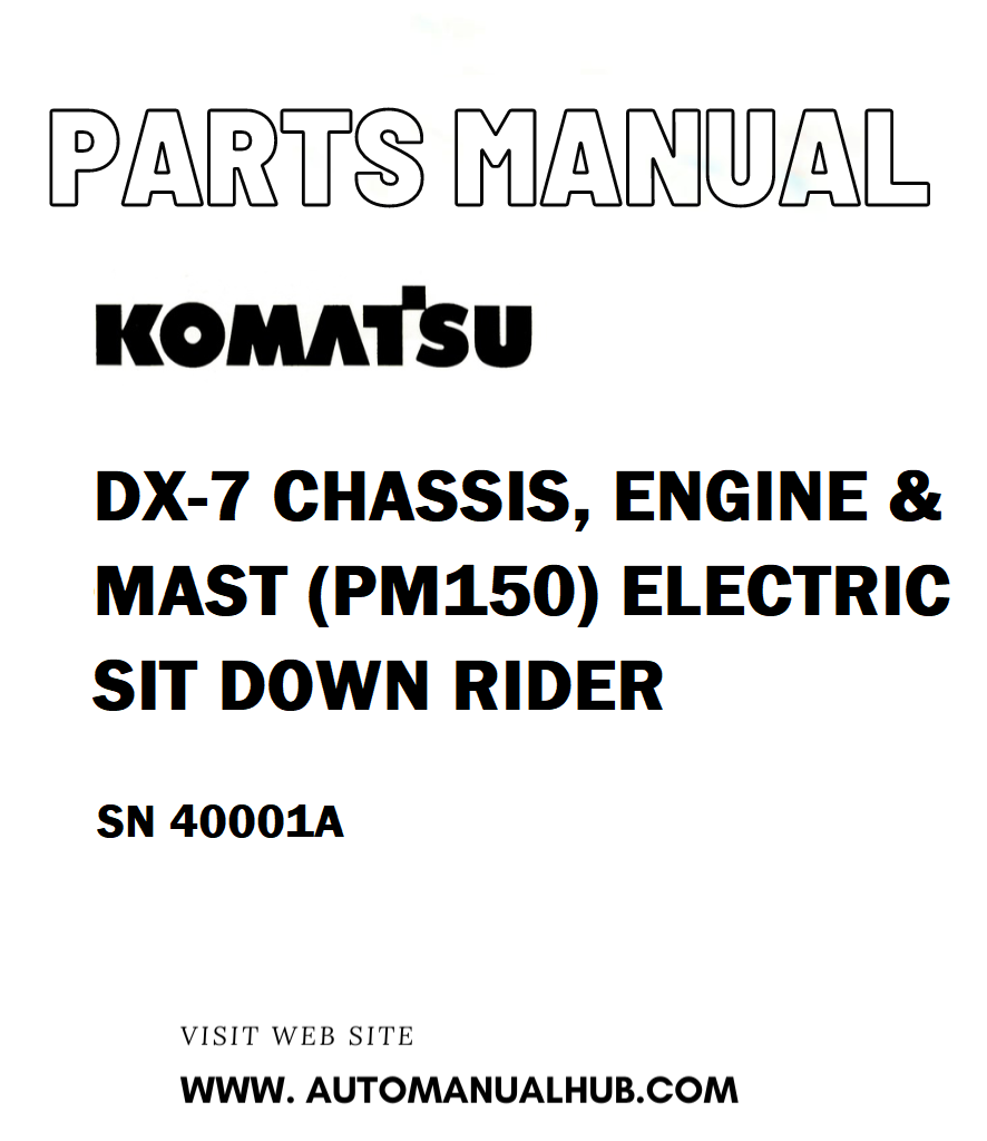 Komatsu DX-7 CHASSIS, ENGINE & MAST (PM150) ELECTRIC SIT DOWN RIDER Parts Manual SN 40001A - PDF