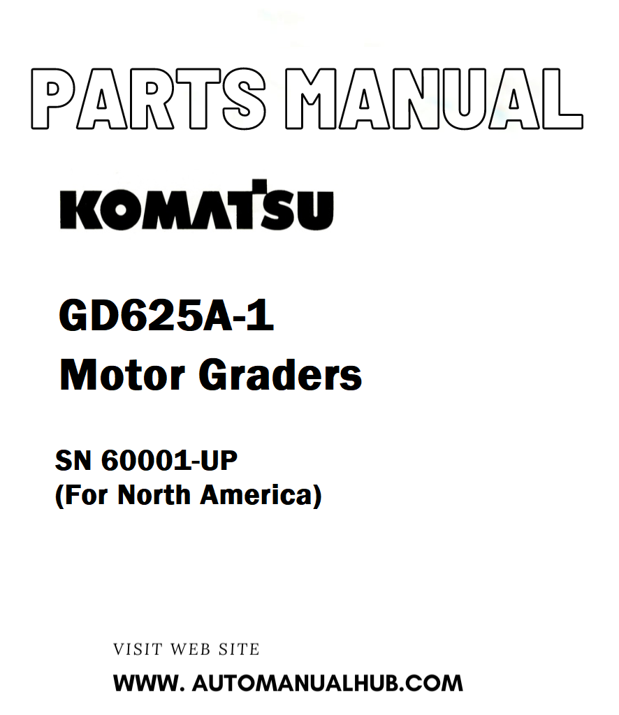Komatsu GD625A-1 Motor Graders Parts Manual SN 60001-UP (For North America) - PDF