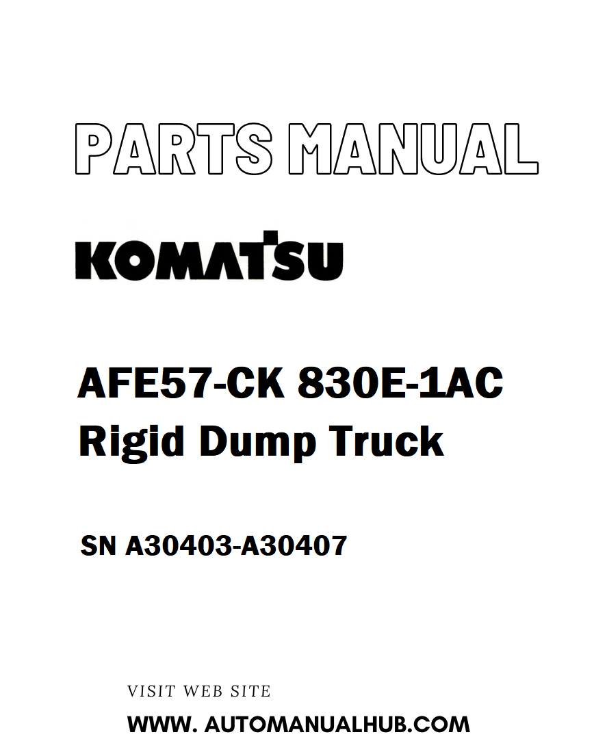 Komatsu AFE57-CK 830E-1AC Rigid Dump Truck Parts Manual SN A30403-A30407 - PDF