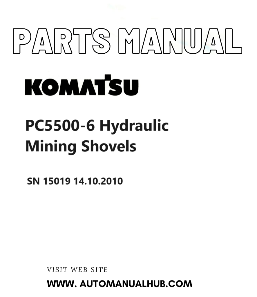 Komatsu PC5500-6 Hydraulic Mining Shovels Parts Manual SN 15019 14.10.2010 PDF