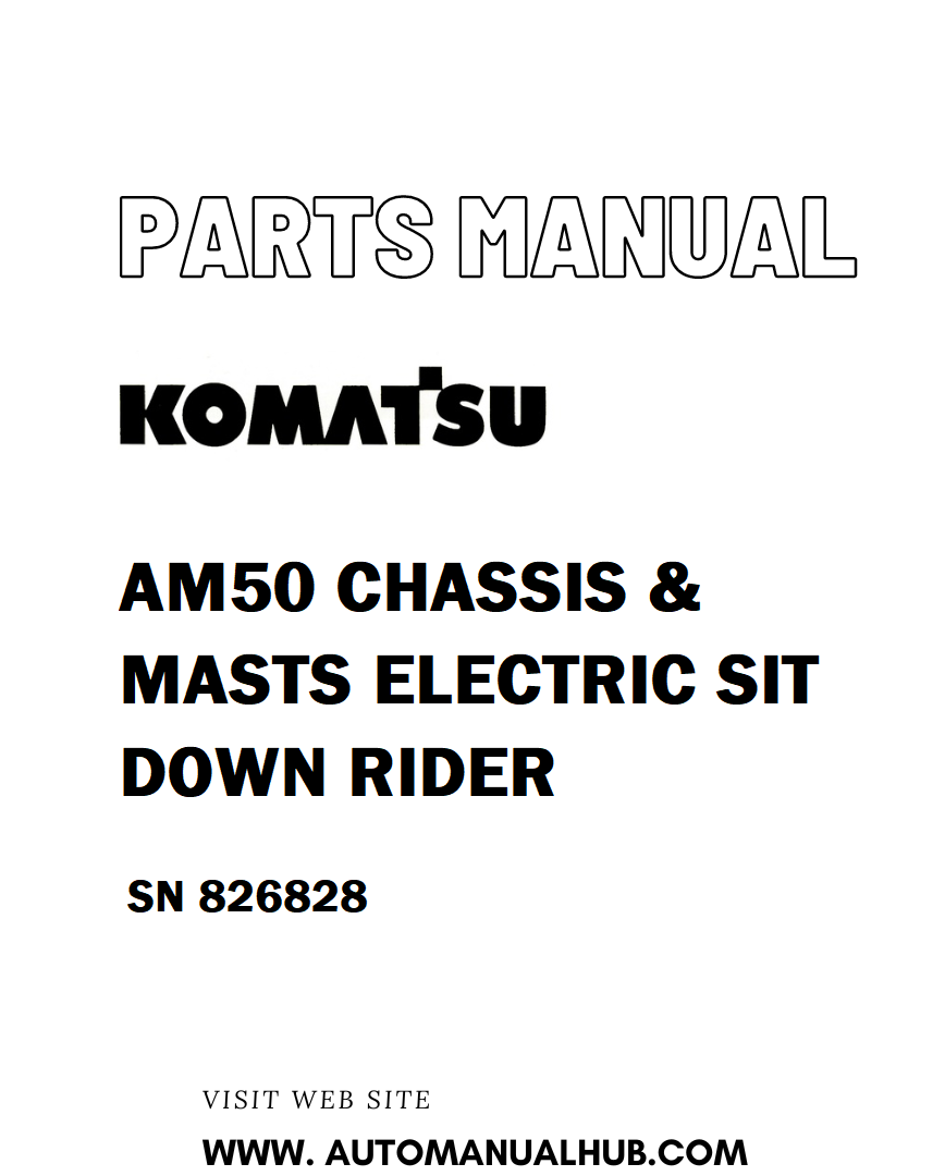 Komatsu AM50 CHASSIS & MASTS ELECTRIC SIT DOWN RIDER Parts Manual SN 826828 - PDF