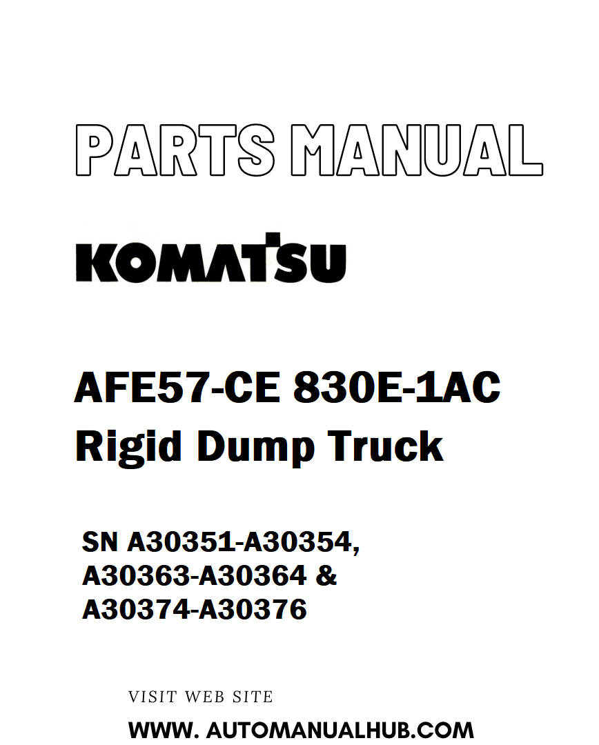 Komatsu AFE57-CE 830E-1AC Rigid Dump Truck Parts Manual SN A30351-A30354, A30363-A30364 & A30374-A30376 - PDF