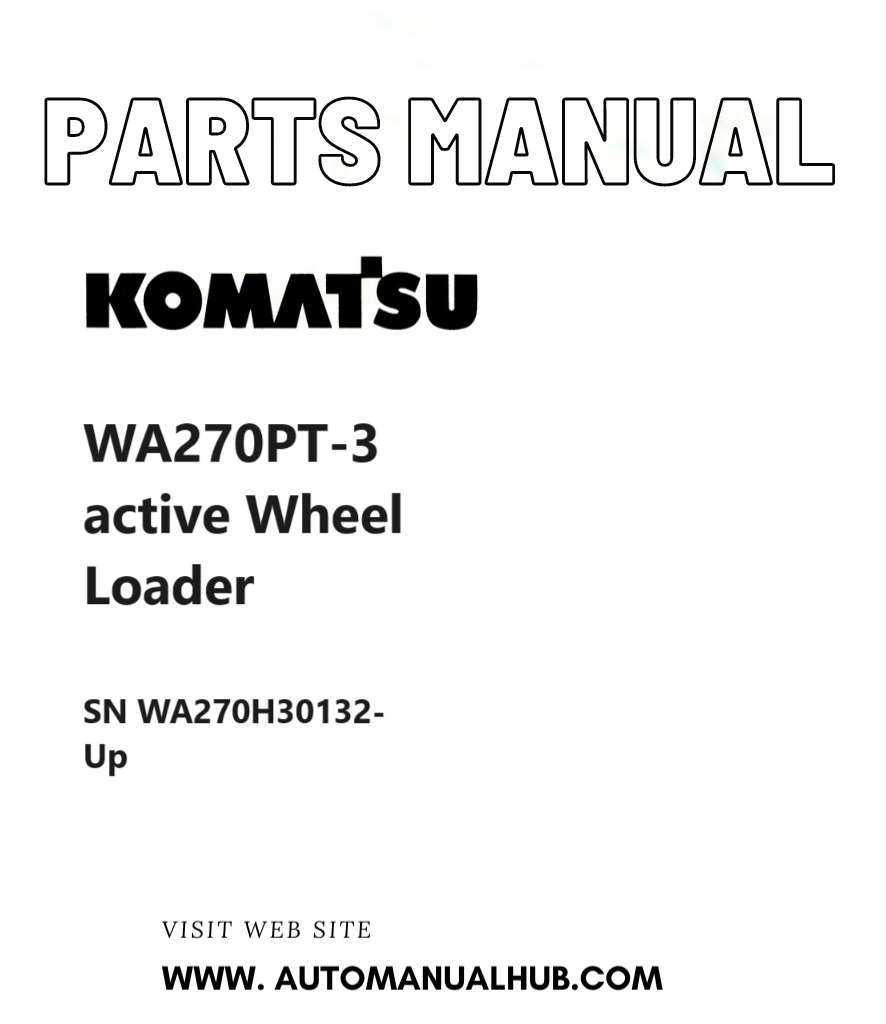 Komatsu WA270PT-3 active Wheel Loader Parts Manual SN WA270H30132-Up PDF
