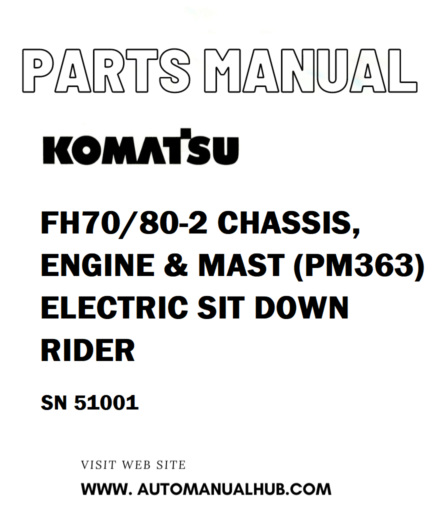 Komatsu FH70/80-2 CHASSIS, ENGINE & MAST (PM363) ELECTRIC SIT DOWN RIDER Parts Manual SN 51001 - PDF
