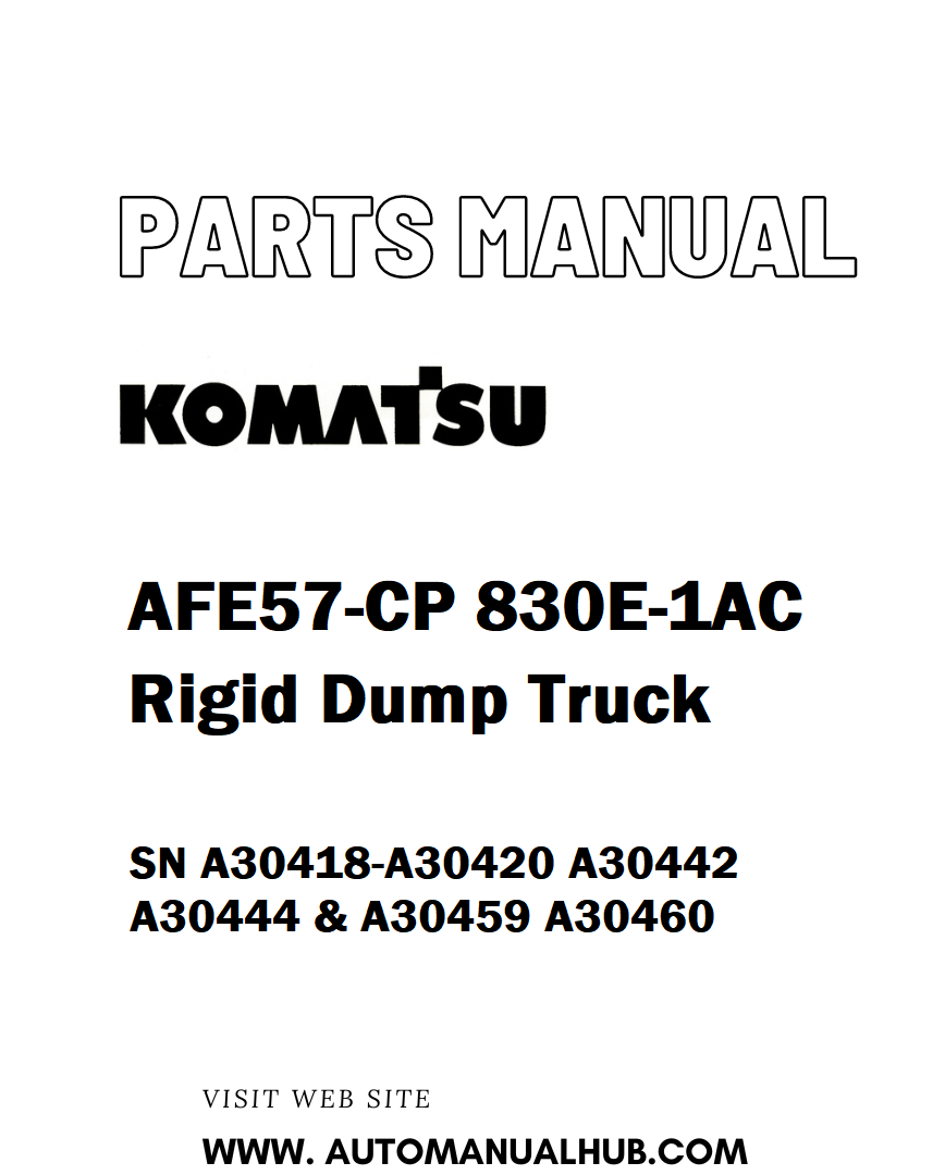 Komatsu AFE57-CP 830E-1AC Rigid Dump Truck Parts Manual SN A30418-A30420 A30442 A30444 & A30459 A30460 - PDF